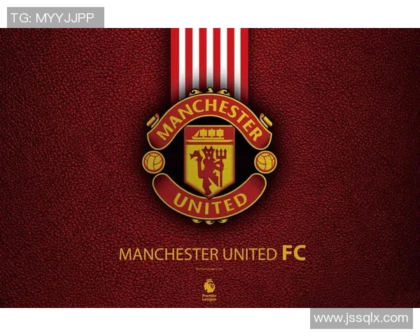 曼联足球风云再起球星评价队史荣耀与未来走势